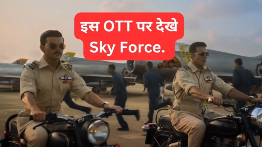Akshay Kumar Sky Force OTT